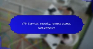 VPN Services: security, remote access, cost-effective