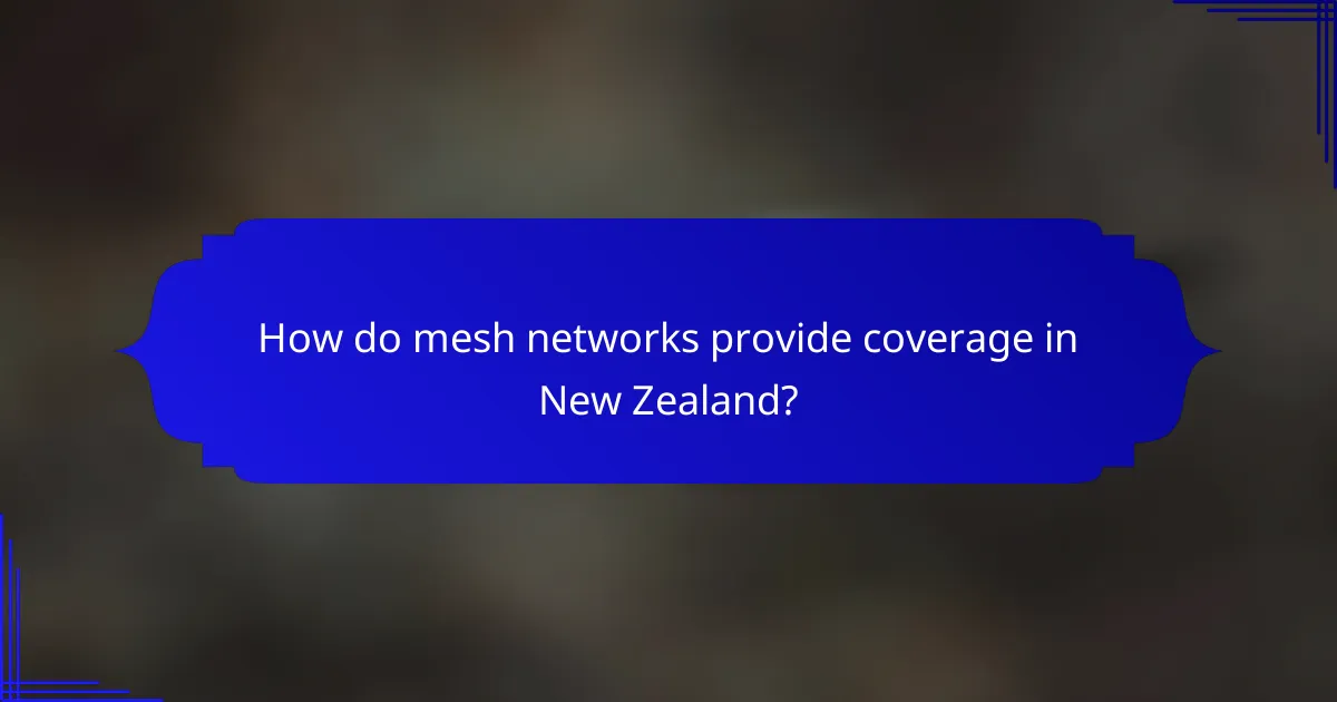 How do mesh networks provide coverage in New Zealand?