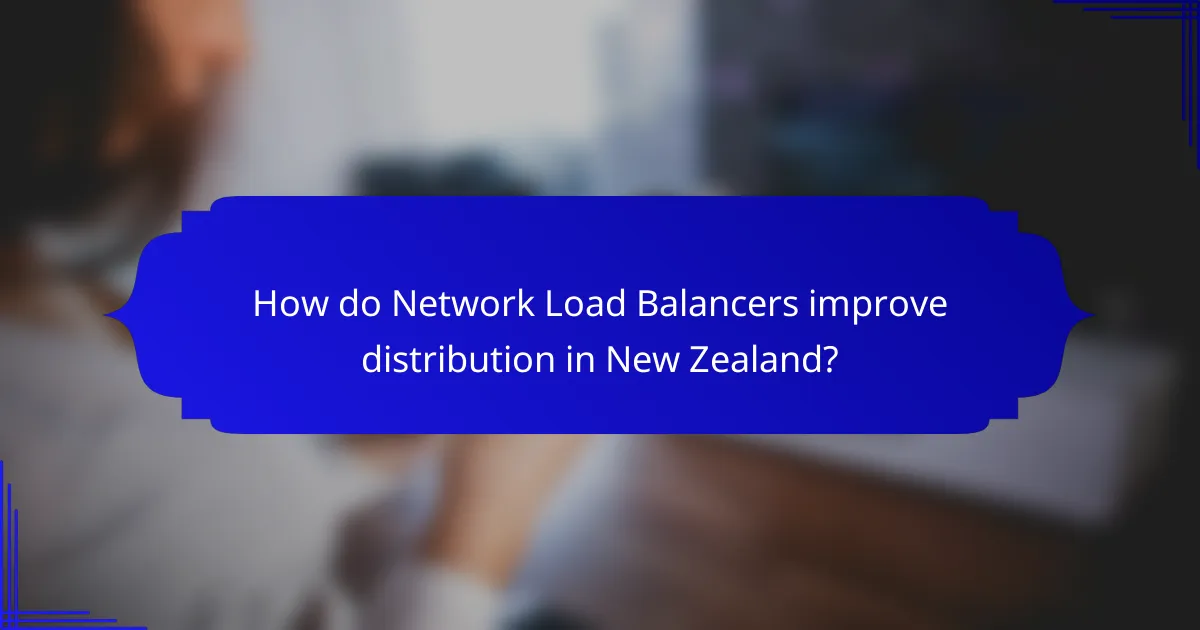 How do Network Load Balancers improve distribution in New Zealand?