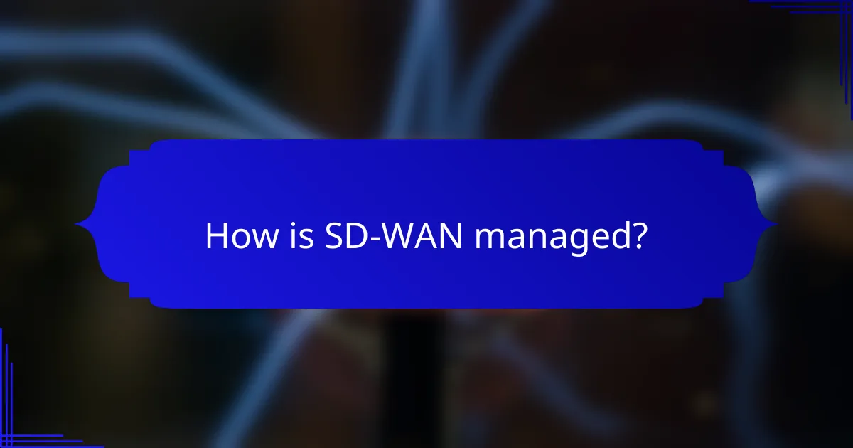 How is SD-WAN managed?