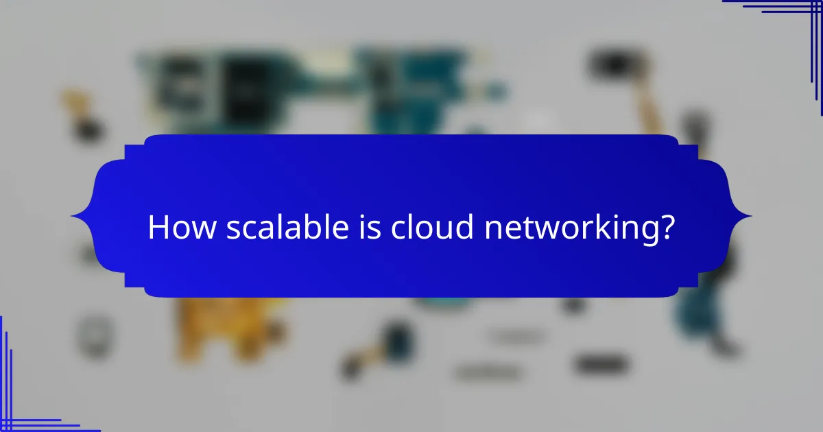 How scalable is cloud networking?