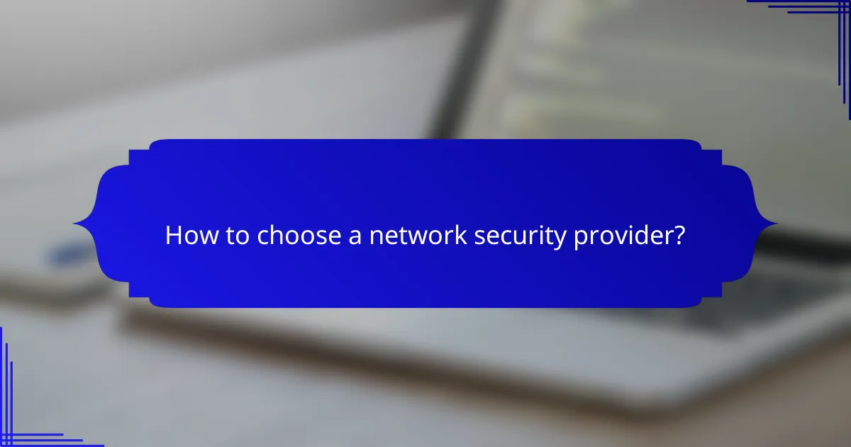 How to choose a network security provider?