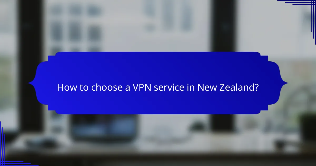 How to choose a VPN service in New Zealand?