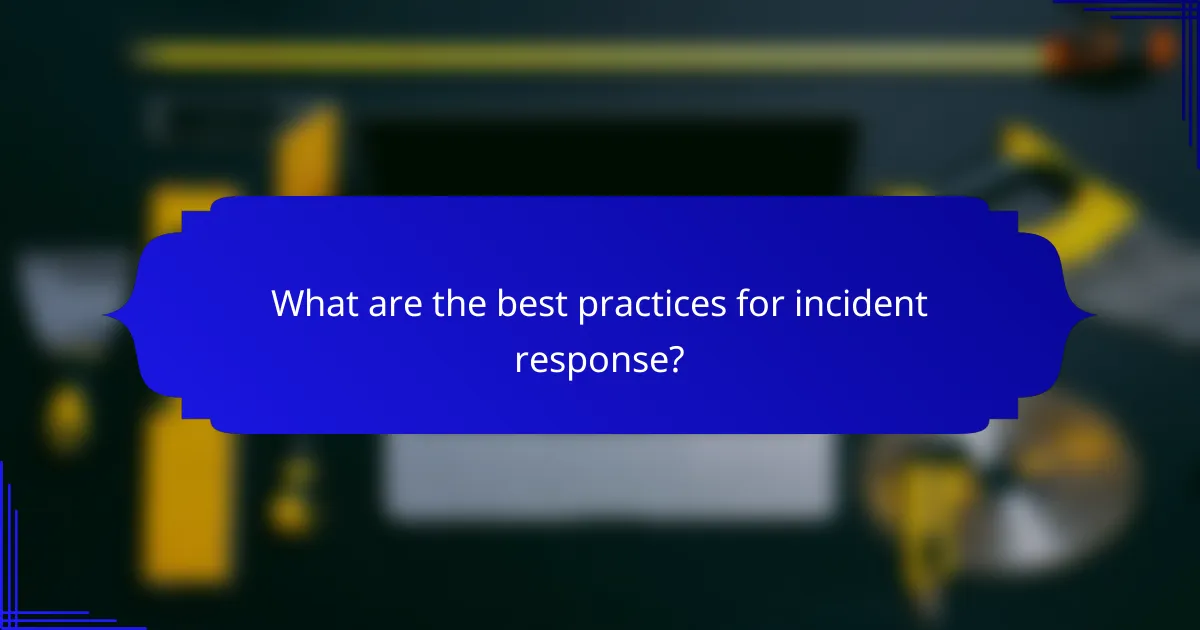 What are the best practices for incident response?