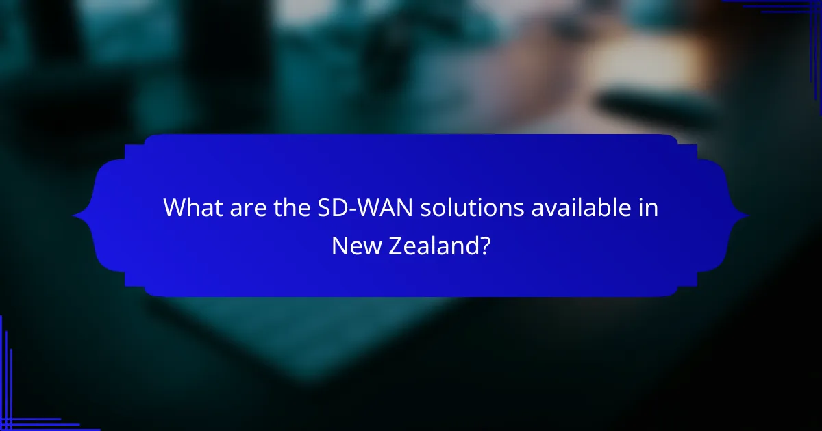 What are the SD-WAN solutions available in New Zealand?