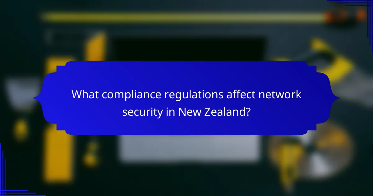 What compliance regulations affect network security in New Zealand?