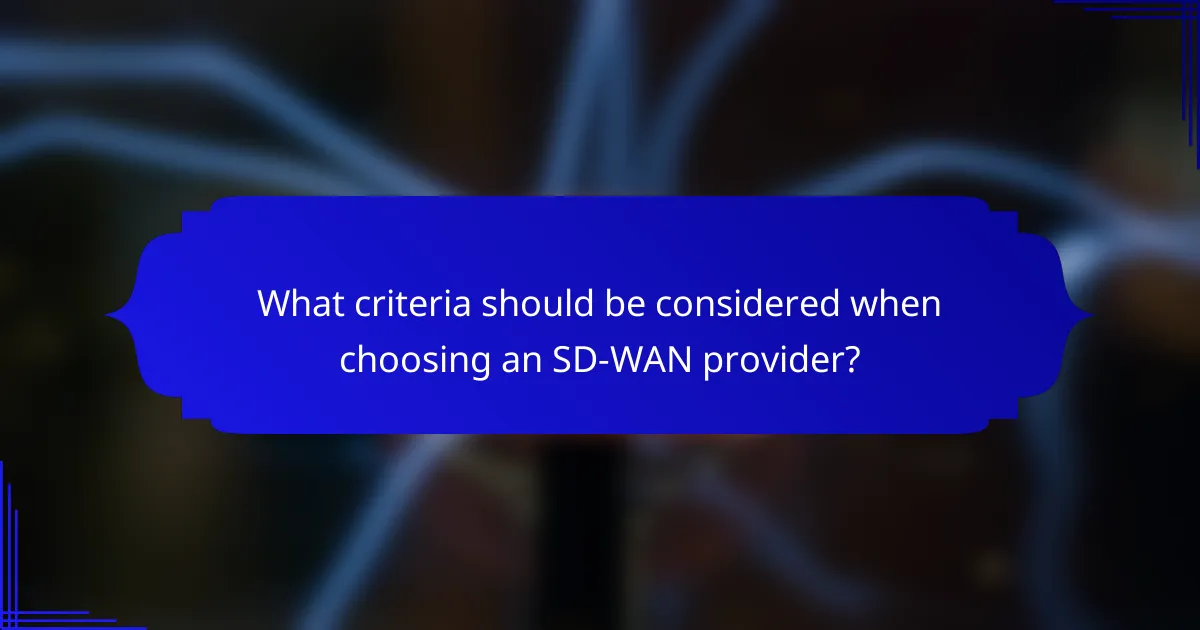 What criteria should be considered when choosing an SD-WAN provider?
