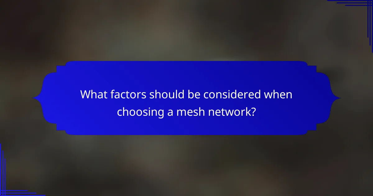 What factors should be considered when choosing a mesh network?