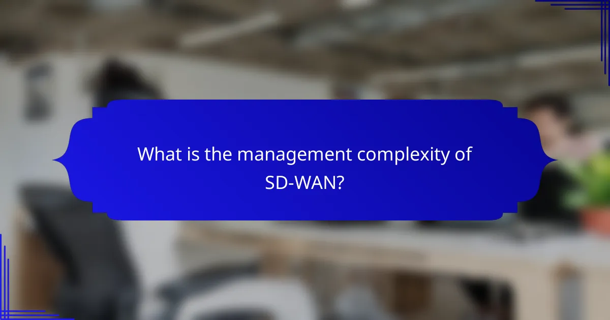 What is the management complexity of SD-WAN?