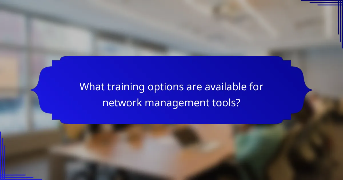 What training options are available for network management tools?